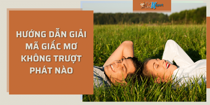 Hướng dẫn giải mã giấc mơ không trượt phát nào