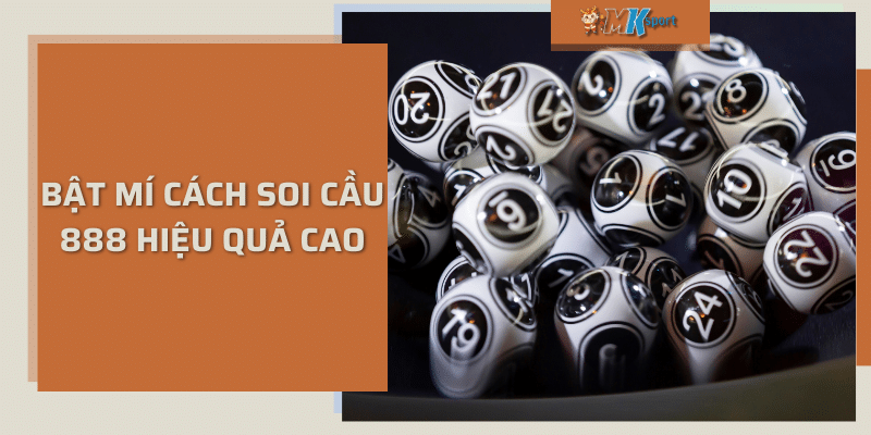 Bật mí cách soi cầu 888 hiệu quả cao cảu MKsport