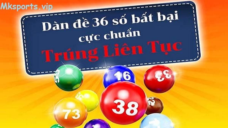 Hiểu như thế nào về nuôi dàn đề 36 số tại mk sports